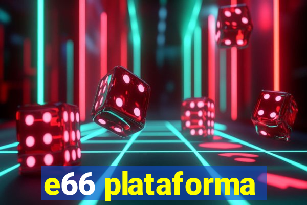 e66 plataforma